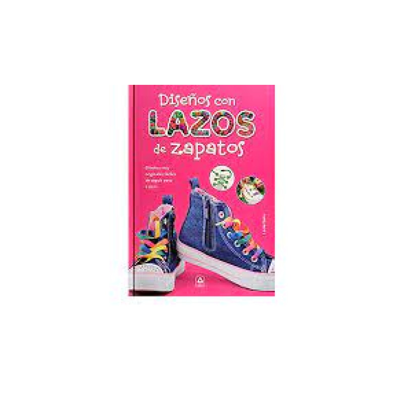 Diseños Con Lazos De Zapatos, De Lucía Sanz. Diseños Con Lazos De Zapatos, De Lucía Sanz.