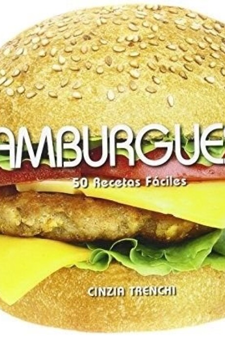 HAMBURGUESAS 50 RECETAS FACILES HAMBURGUESAS 50 RECETAS FACILES