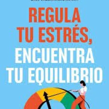 REGULA TU ESTRES, ENCUENTRA TU EQUILIBRIO REGULA TU ESTRES, ENCUENTRA TU EQUILIBRIO