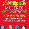Mujeres Latinoamericanas Que Marcaron Nuestra Historia Mujeres Latinoamericanas Que Marcaron Nuestra Historia