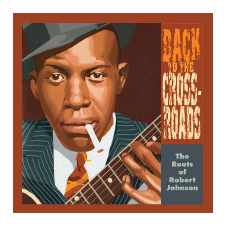 Robert Johnson - Back To The Crossroads - Vinilo Robert Johnson - Back To The Crossroads - Vinilo