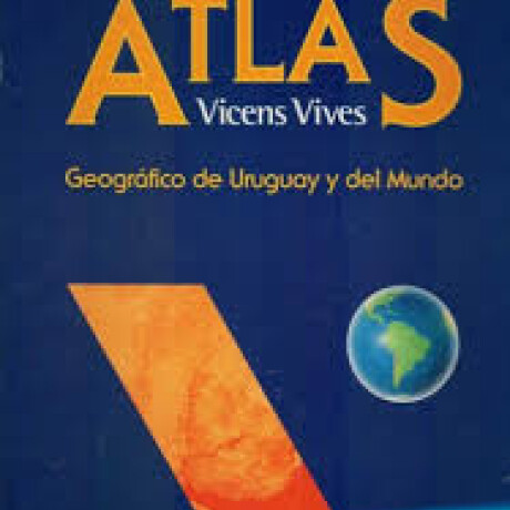 ATLAS GEOGRAFICO DE URUGUAY Y DEL MUNDO ATLAS GEOGRAFICO DE URUGUAY Y DEL MUNDO