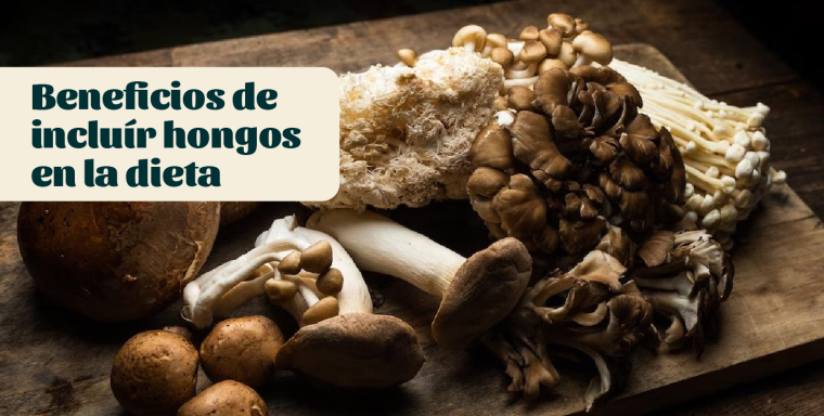 ¡Beneficios de incluir hongos en la dieta!