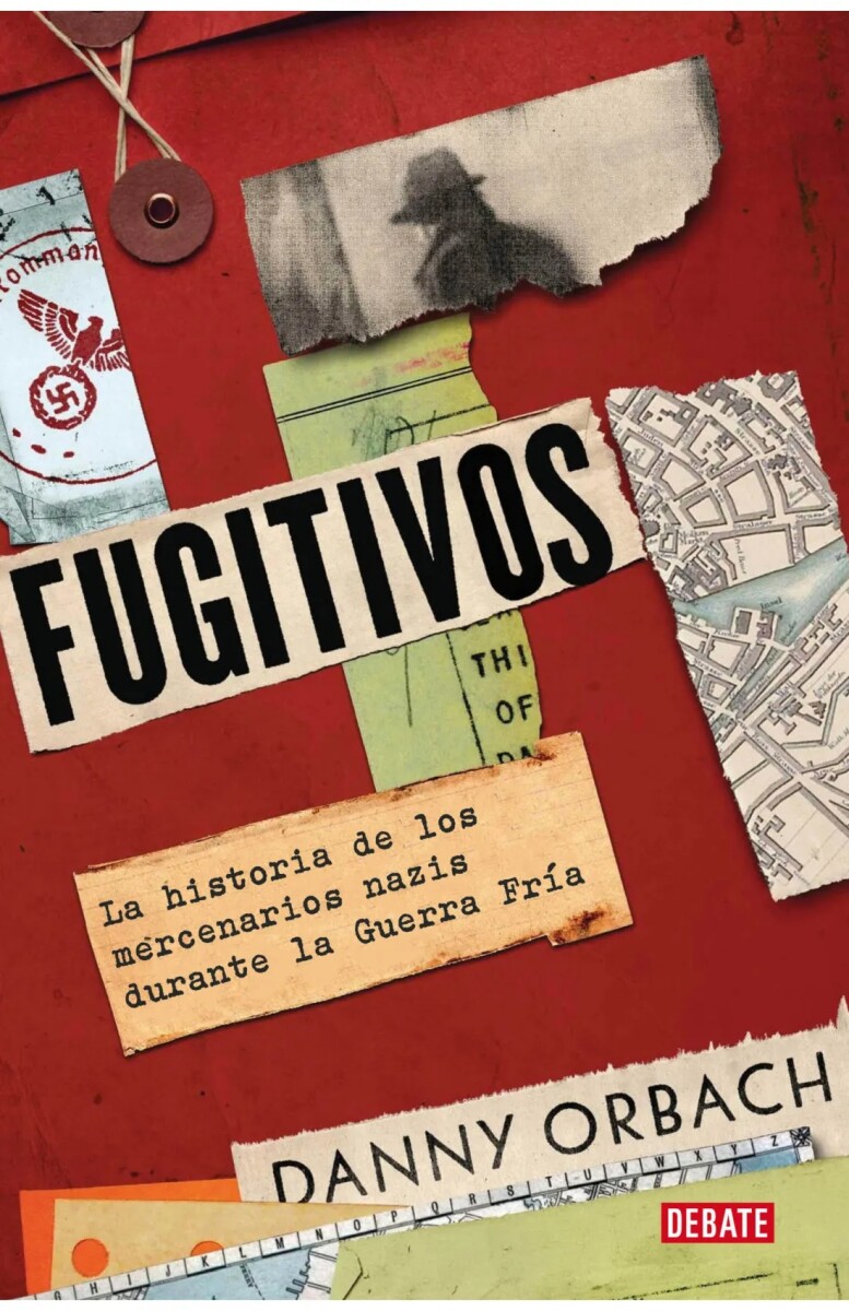 Fugitivos. La historia de los mercenarios nazis durante la Guerra Fría 