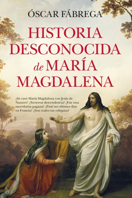 HISTORIA DESCONOCIDA DE MARIA MAGDALENA HISTORIA DESCONOCIDA DE MARIA MAGDALENA