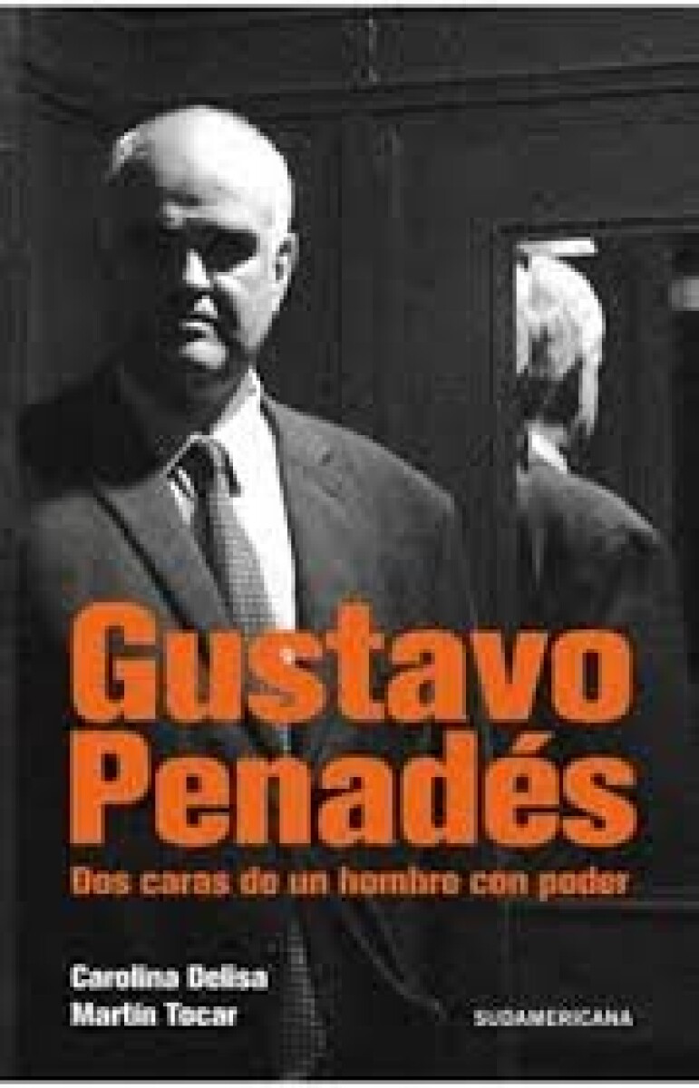GUSTAVO PENADES: DOS CARAS DE UN HOMBRE CON PODER 