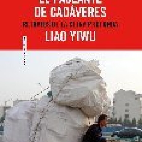 EL PASEANTE DE CADAVERES. RETRATOS DE LA CHINA PROFUNDA EL PASEANTE DE CADAVERES. RETRATOS DE LA CHINA PROFUNDA