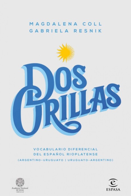 DOS ORILLAS VOCABULARIO DIFERENCIAL DEL ESPAÑOL RIOPLATENSE DOS ORILLAS VOCABULARIO DIFERENCIAL DEL ESPAÑOL RIOPLATENSE