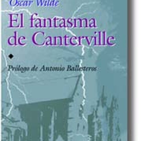 FANTASMA DE CANTERVILLE Y OTROS CUENTOS, EL FANTASMA DE CANTERVILLE Y OTROS CUENTOS, EL