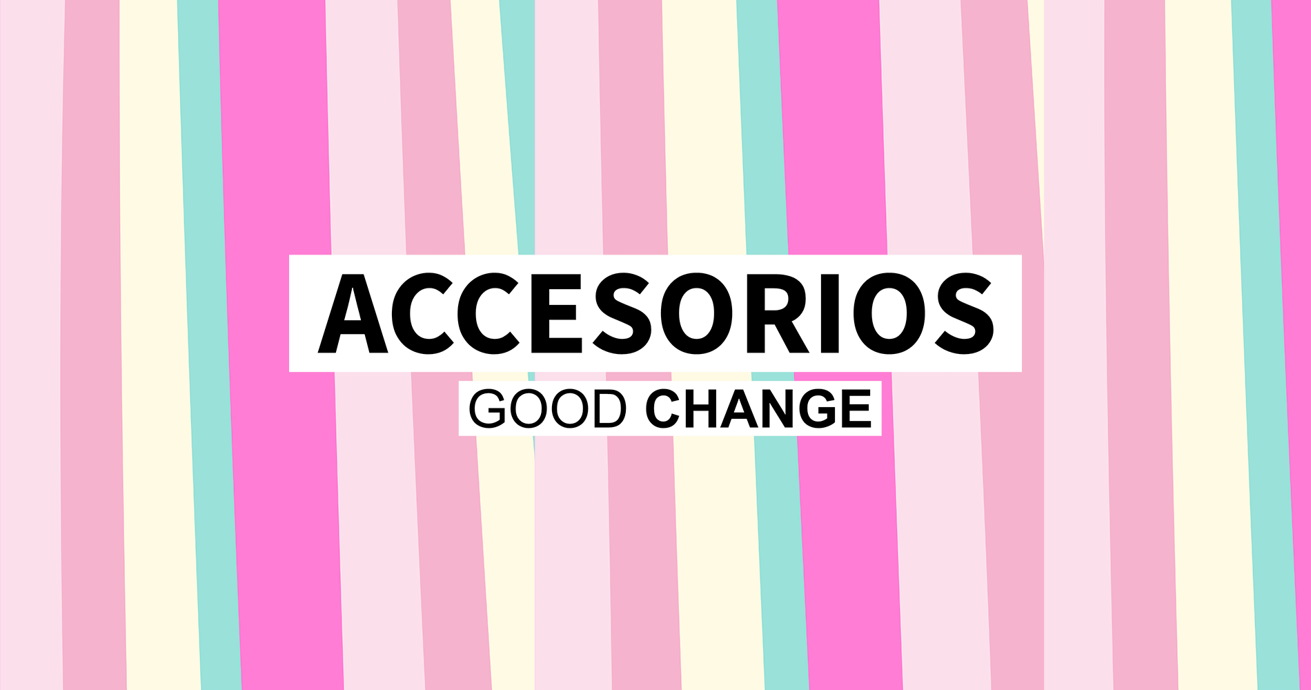 Accesorios Good Change