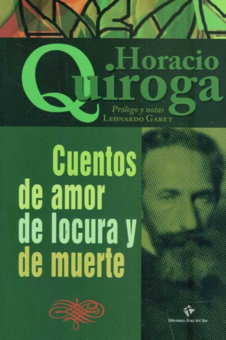 CUENTOS DE AMOR DE LOCURA Y DE MUERTE CUENTOS DE AMOR DE LOCURA Y DE MUERTE