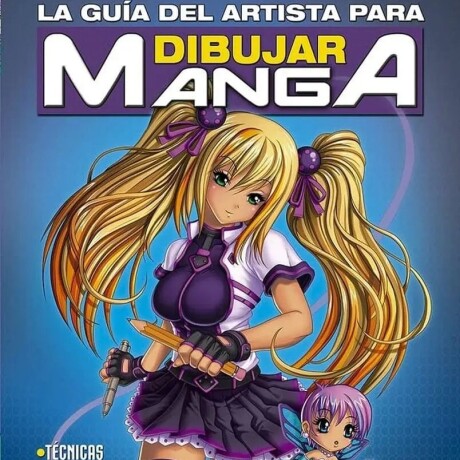 LA GUIA DEL ARTISTA PARA DIBUJAR MANGA LA GUIA DEL ARTISTA PARA DIBUJAR MANGA