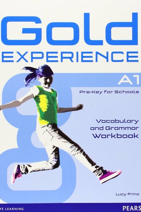GOLD EXPERIENCE A 1 VOCABULARY AND GRAMMAR WORKBOOK GOLD EXPERIENCE A 1 VOCABULARY AND GRAMMAR WORKBOOK