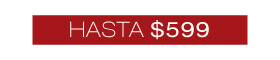 Hasta $599