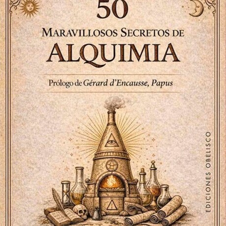 50 MARAVILLOSOS SECRETOS DE ALQUIMIA 50 MARAVILLOSOS SECRETOS DE ALQUIMIA