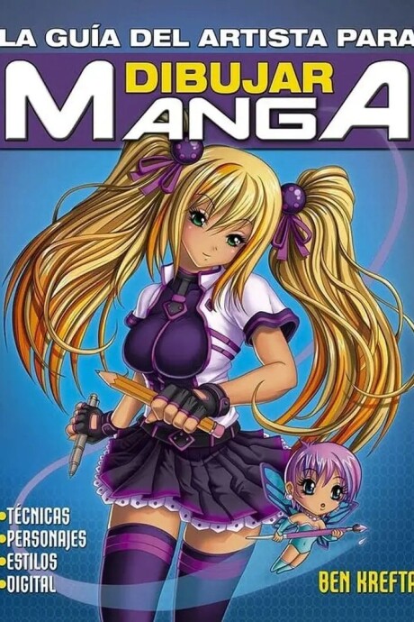 LA GUIA DEL ARTISTA PARA DIBUJAR MANGA LA GUIA DEL ARTISTA PARA DIBUJAR MANGA