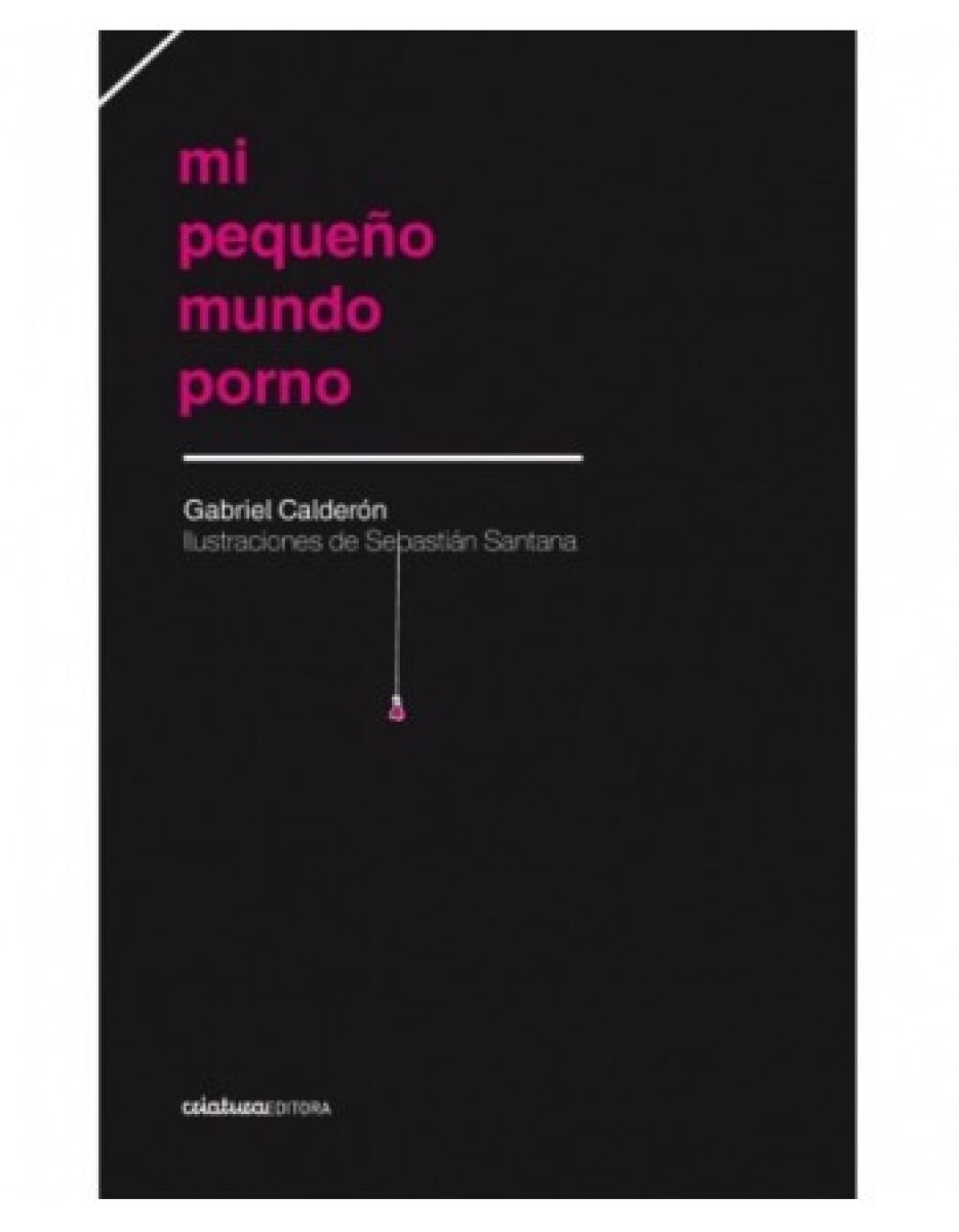 MI PEQUEÑO MUNDO PORNO- GABRIEL CALDERÓN 