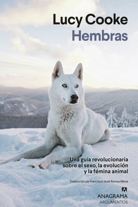 HEMBRAS. UNA GUIA REVOLUCIONARIA SOBRE EL SEXO, LA EVOLUCION Y LA FEMINA ANIMAL HEMBRAS. UNA GUIA REVOLUCIONARIA SOBRE EL SEXO, LA EVOLUCION Y LA FEMINA ANIMAL