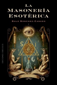 Masonería Esotérica, La Masonería Esotérica, La
