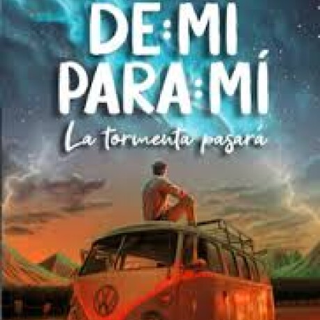 DE MI PARA MI - LA TORMENTA PASARA DE MI PARA MI - LA TORMENTA PASARA