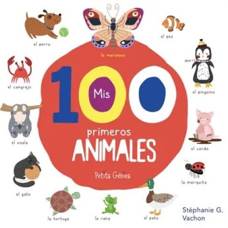 MIS PRIMEROS 100 ANIMALES MIS PRIMEROS 100 ANIMALES