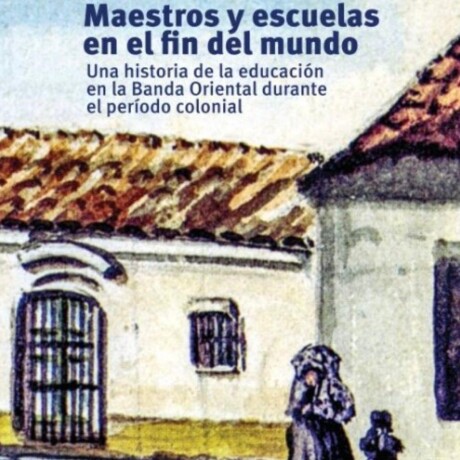 MAESTROS Y ESCUELAS EN EL FIN DEL MUNDO MAESTROS Y ESCUELAS EN EL FIN DEL MUNDO