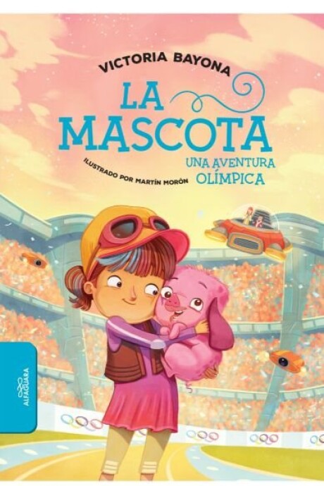 LA MASCOTA UNA AVENTURA OLIMPICA LA MASCOTA UNA AVENTURA OLIMPICA
