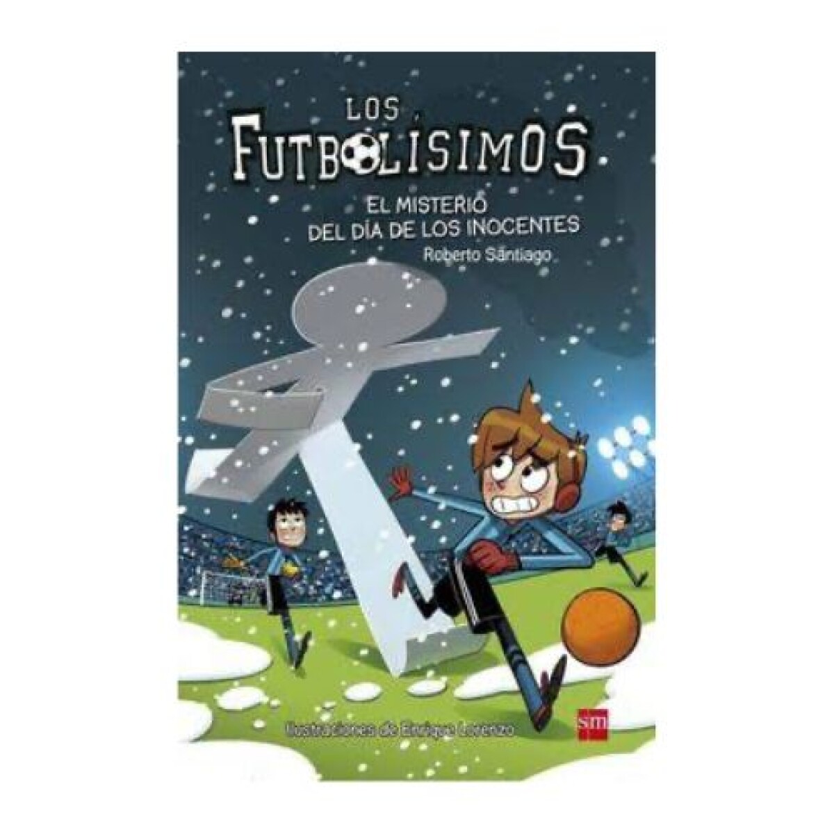 Los Futbolísimos 11: El Misterio Del Día De Los Inocentes 