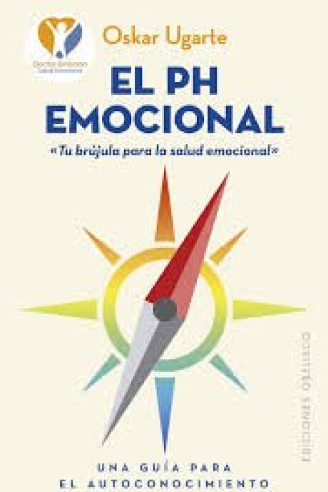 EL PH EMOCIONAL. UNA GUIA PARA EL AUTOCONOCIMIENTO EL PH EMOCIONAL. UNA GUIA PARA EL AUTOCONOCIMIENTO