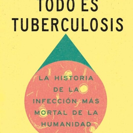 TODO ES TUBERCULOSIS TODO ES TUBERCULOSIS