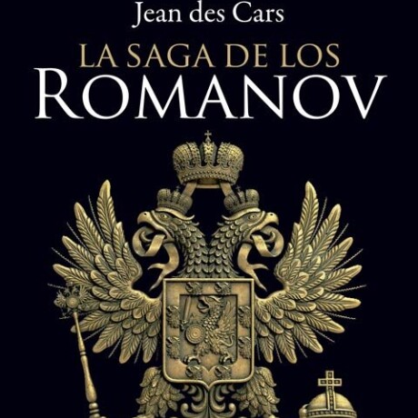 LA SAGA DE LOS ROMANOV LA SAGA DE LOS ROMANOV