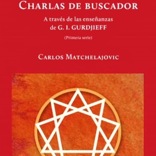 Charlas De Buscador. Enseñanzas De Gurdjieff Charlas De Buscador. Enseñanzas De Gurdjieff