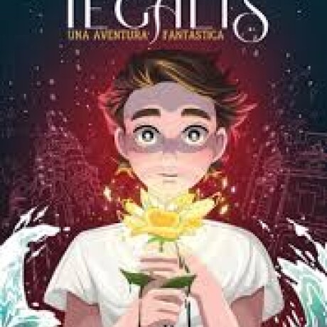 TEGALIS UNA AVENTURA FANTASTICA TEGALIS UNA AVENTURA FANTASTICA