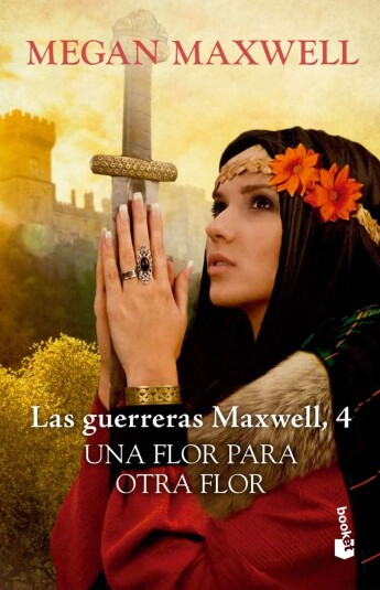 Una flor para otra flor. Las Guerreras Maxwell 04 Una flor para otra flor. Las Guerreras Maxwell 04