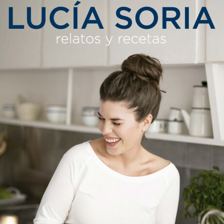 LUCIA SORIA RELATOS Y RECTEAS LUCIA SORIA RELATOS Y RECTEAS