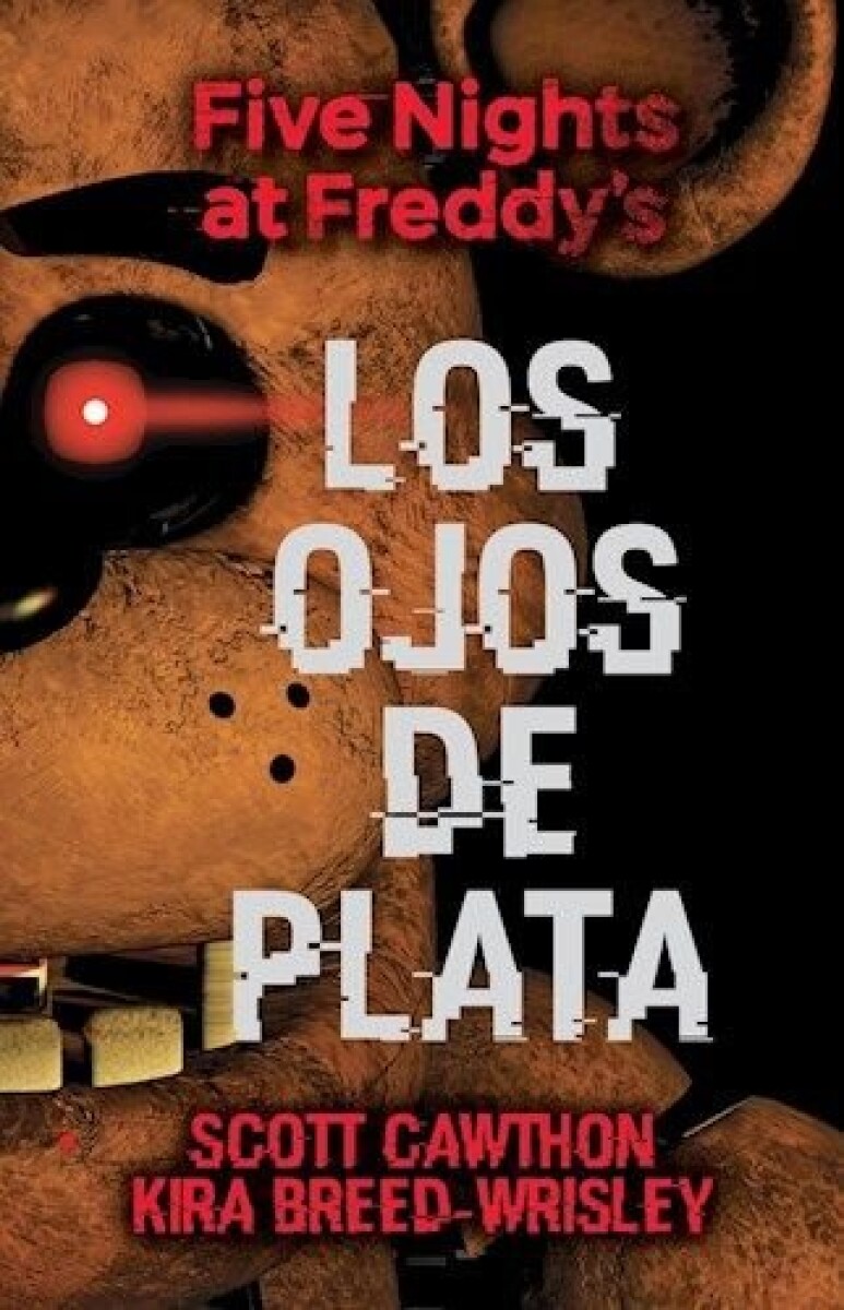 FIVE NIGHTS AT FREDDY S. LOS OJOS DE PLATA 