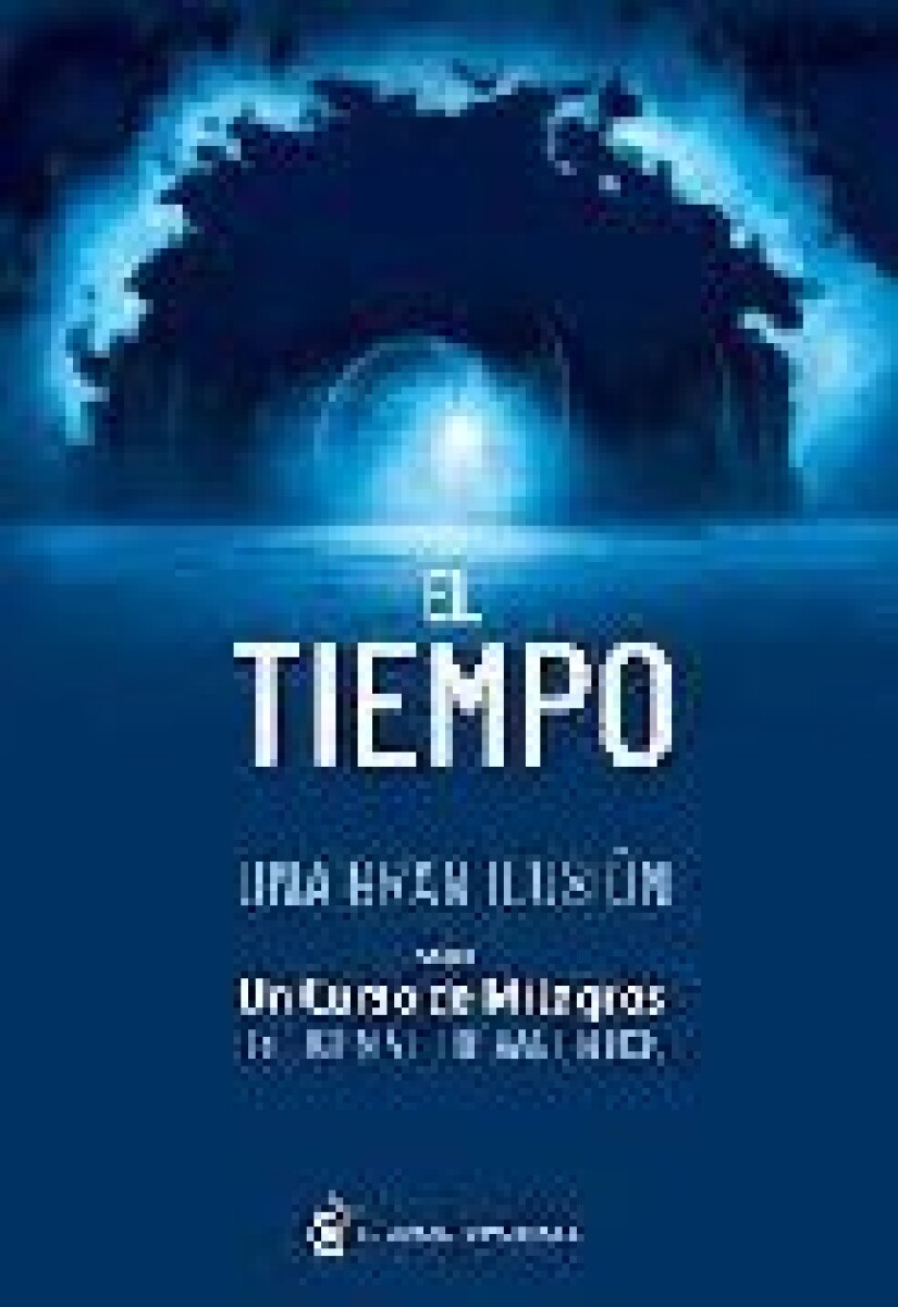 EL TIEMPO UNA GRAN ILUSION SEGUIN UN CURSO DE MILAGROS 