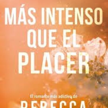 MAS INTENSO QUE EL PLACER MAS INTENSO QUE EL PLACER