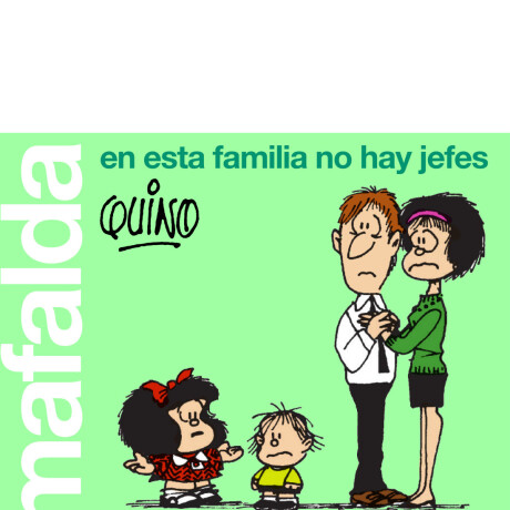 MAFALDA EN ESTA FAMILIA NO HAY JEFES MAFALDA EN ESTA FAMILIA NO HAY JEFES