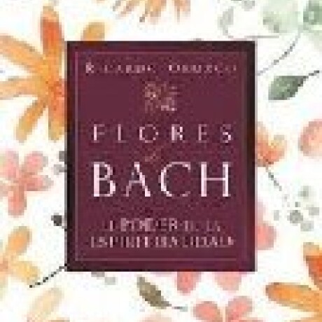 FLORES DE BACH FLORES DE BACH
