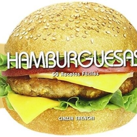HAMBURGUESAS 50 RECETAS FACILES HAMBURGUESAS 50 RECETAS FACILES