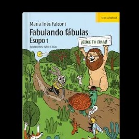 FABULANDO FABULAS. ESOPO 1 FABULANDO FABULAS. ESOPO 1