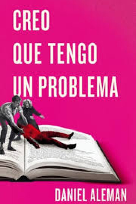 CREO QUE TENGO UN PROBLEMA CREO QUE TENGO UN PROBLEMA