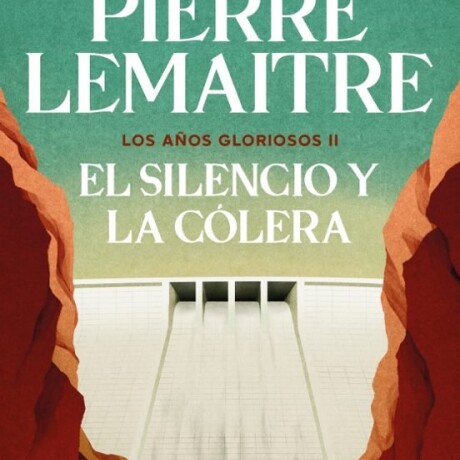 EL SILENCIO Y LA COLERA (LOS AÑOS GLORIOSOS 2) EL SILENCIO Y LA COLERA (LOS AÑOS GLORIOSOS 2)