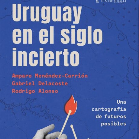 URUGUAY EN EL SIGLO INCIERTO URUGUAY EN EL SIGLO INCIERTO