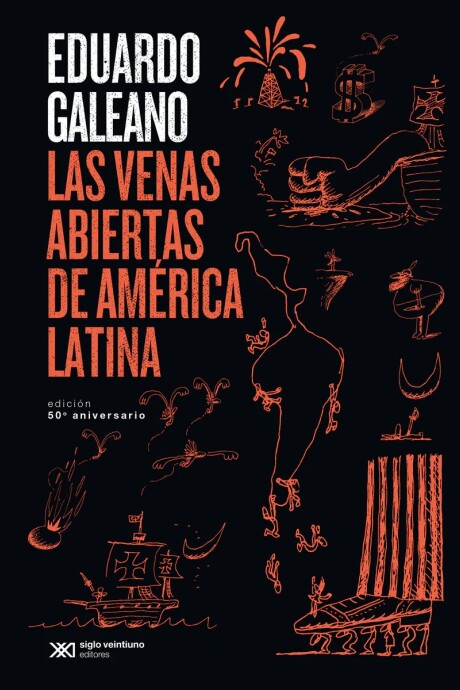 LAS VENAS ABIERTAS DE AMERICA LATINA 50 ANIVERSARIO LAS VENAS ABIERTAS DE AMERICA LATINA 50 ANIVERSARIO