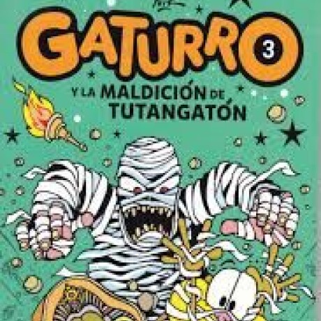 GATURRO 3 Y LA MALDICION DE TUTANGATON GATURRO 3 Y LA MALDICION DE TUTANGATON