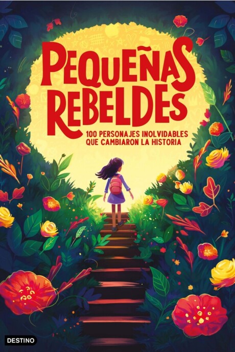 PEQUEÑAS REBELDES : 100 PERSONAJES QUE CAMBIARON LA HISTORIA PEQUEÑAS REBELDES : 100 PERSONAJES QUE CAMBIARON LA HISTORIA