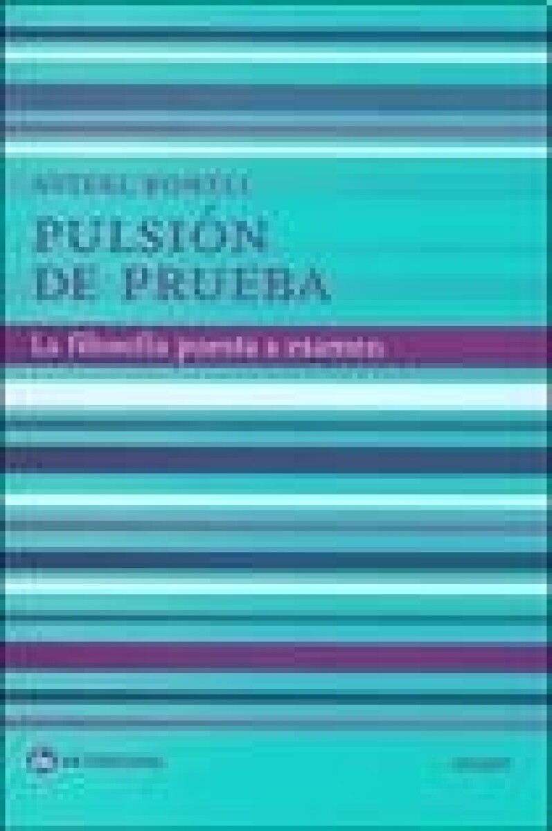 Pulsion De Prueba. La Filosofia Puesta A Examen 