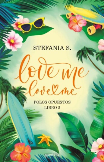 Love me, love me. Libro 2 - Polos Opuestos Love me, love me. Libro 2 - Polos Opuestos